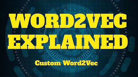 Word2Vec Detailed Explanation, Train custom Word2Vec Model using genism in Python #nlp #tutorial