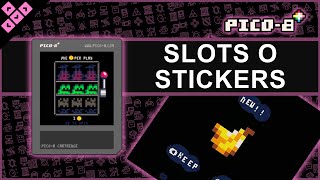 Slots o Stickers on Pico-8 | Selling My Beloveds for More Spins