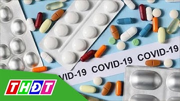 Bộ Y tế cấp phép sản xuất thuốc điều trị Covid-19 trong nước | THDT