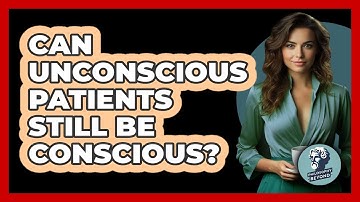 Can Unconscious Patients Still Be Conscious? - Philosophy Beyond