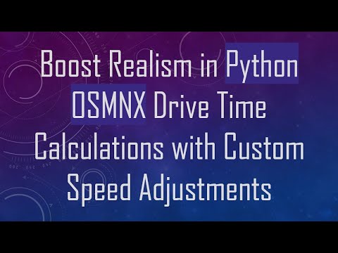 Boost Realism in Python OSMNX Drive Time Calculations with Custom Speed Adjustments