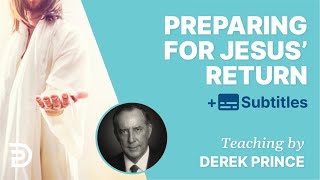 Preparing For Jesus' Return | Derek Prince Bible Study