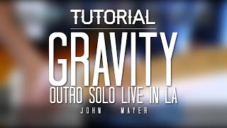 Gravity Outro Solo Tutorial / Lesson with tabs - Live in LA - John Mayer - Thiethie