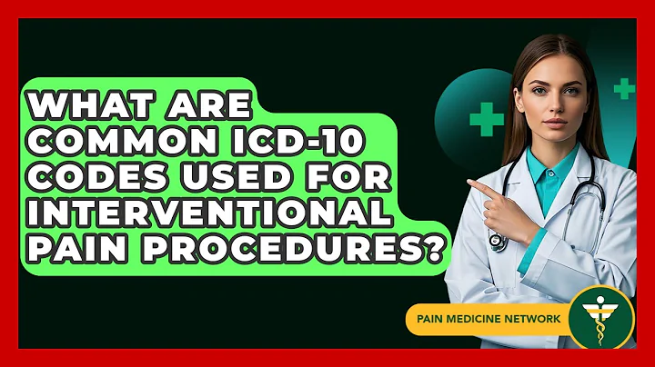 What Are Common ICD-10 Codes Used For Interventional Pain Procedures? - Pain Medicine Network