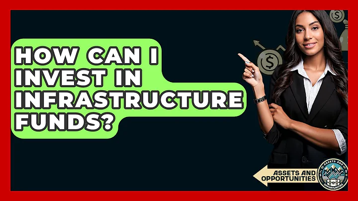 How Can I Invest In Infrastructure Funds? - AssetsandOpportunity.org
