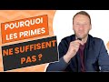 Pourquoi les primes ne suffisent pas ?