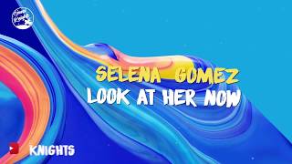 Selena Gomez - Look At Her Now (Lyrics)