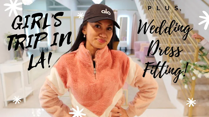 LOS ANGELES: Girls Trip with Janice & Fitting my W...