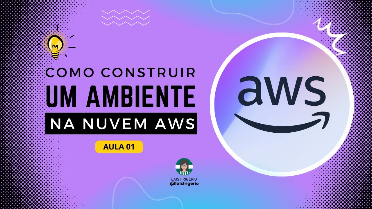Aula 01 - Como construir um ambiente na nuvem da AWS - YouTube