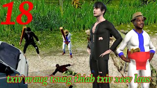 TXIV NRAUG TSUAG THIAB TXIV XEEV LAUS PART 18