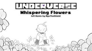 Underverse OST - Whispering Flowers [lofi Remix by NyxTheShield]