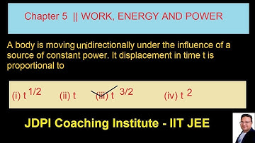 A body is moving unidirectionally under the influence of a source of constant power. It displacement