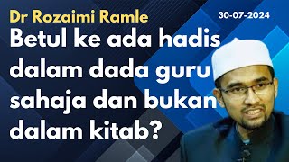 Dr Rozaimi Ramle: Betul ke ada hadis dalam dada guru sahaja dan bukan dalam kitab? Dr Rozaimi Ramle: Betul ke ada hadis dalam dada guru sahaja dan bukan dalam kitab?