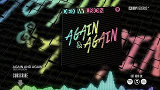 Dex Wilson - Again And Again (Official Video) (Hd) (Hq)