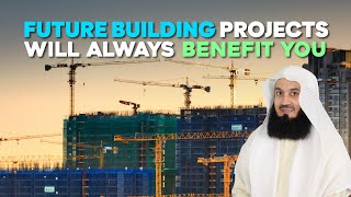 Future Building Projects Will Always Benefit You | Mufti Menk