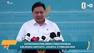 Keterangan Pers Menko Perekonomian Airlangga Hartarto, Jakarta, 11 Februari 2026