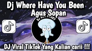 DJ WHERE HAVE YOU BEEN AGUS SOPAN | SOUND YANG KALIAN CARI VIRAL TIKTOK DJ TERBARU 2025