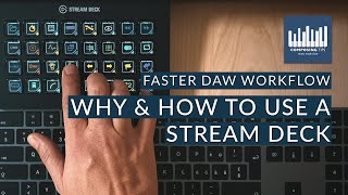 Why &amp; how to use a Stream Deck with your DAW | Workflow Tip