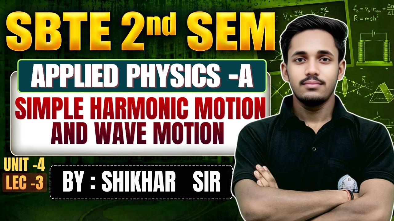Simple Harmonic Motion and Wave Motion  | Unit–3 Lec–-3 | SBTE 2nd SEM | By Shikhar Sir