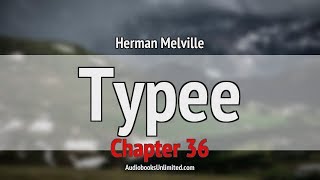 Typee Audiobook Chapter 36
