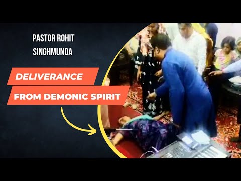 Ps Rohit दुष्ट आत्मा से मिला छुटकारा । Delivered from evil Spirit । Ps Rohit ...