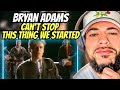 SUMMERTIME HIT!| FIRST TIME HEARING Bryan Adams - Can't Stop This Thing We Started REACTION