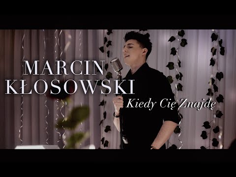 MARCIN KŁOSOWSKI - KIEDY CIĘ ZNAJDĘ (Official Video)