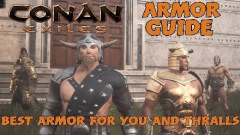 Conan Exiles Armor Guide Best Armor For You And Thralls Beginner
