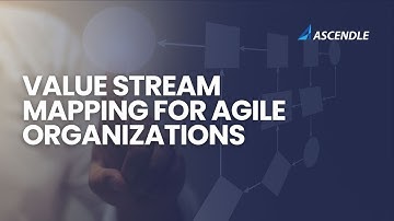 Value Stream Mapping for Agile Organizations
