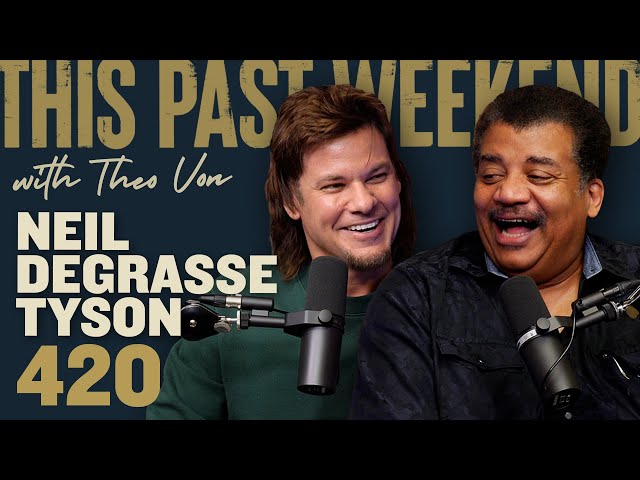 Neil deGrasse Tyson | This Past Weekend w/ Theo Von #420 class=