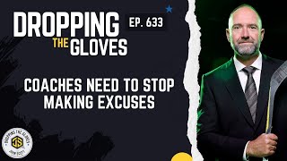 Coaches Need to Stop Making Excuses - DTG - [Ep.633]