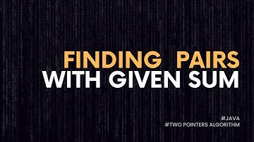 Finding Pairs With a Certain Sum with Two Pointer technique | Java