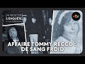 Affaire Tommy Recco De Sang Froid Au Bout De L Enquête mp3