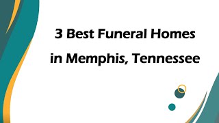 3 Best Funeral Homes in Memphis, Tennessee | Funeral Services