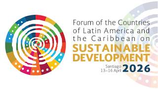 Forum of the Countries of Latin America and the Caribbean on Sustainable Development 2026 - Day 2