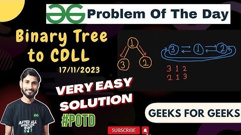 Binary Tree To CDLL | Problem of the day| gfg potd 17/11/2023 | geeks for geeks.