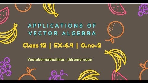 Class 12|EX-6.4|Q.no-2|Applications of Vector Algebra