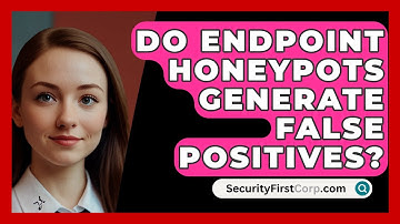 Do Endpoint Honeypots Generate False Positives? - SecurityFirstCorp.com