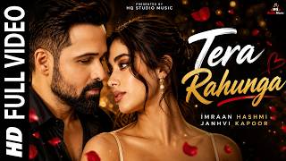 New Song 2026 | New Hindi Song | Tera Rahunga | Emraan Hashmi | Janhvi Kapoor | Romantic | New Song