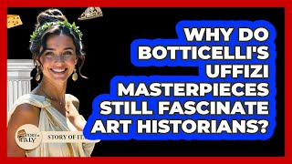 Why Do Botticelli's Uffizi Masterpieces Still Fascinate Art Historians? - Story Of Italy