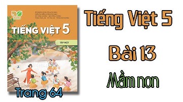 Tiếng Việt lớp 5 Kết nối tri thức Bài 13 Mầm non trang 64