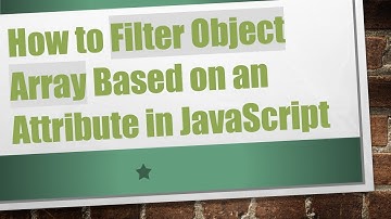 How to Filter Object Array Based on an Attribute in JavaScript