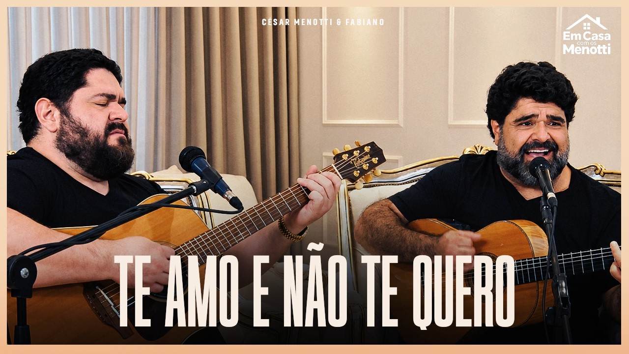 César Menotti & Fabiano – Te Amo e Não Te Quero (cover) | Os Menotti em Casa