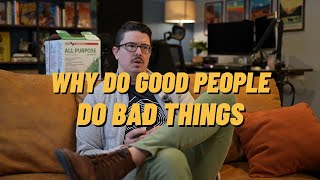 Why Do Good People do Bad Things?  How Do People Get Radicalized?
