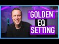 The GOLDEN EQ SETTING - Thank me later :)