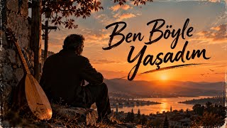 Ben böyle yaşadım