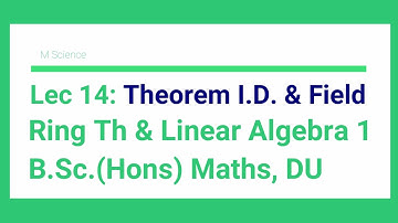 L 14 Field is Integral Domain | Finite Integral domain is Field | Ring Theory |  B Sc Hons Math | DU