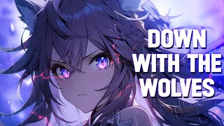 Nightcore - Down With the Wolves [The Score & 2WEI] Lyrics