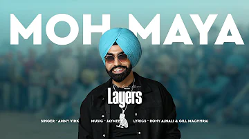 Moh Maya (Audio) | | Layers | Ammy Virk | Jaymeet | Rony Ajnali | Gill Machhrai| Punjabi Songs 2023