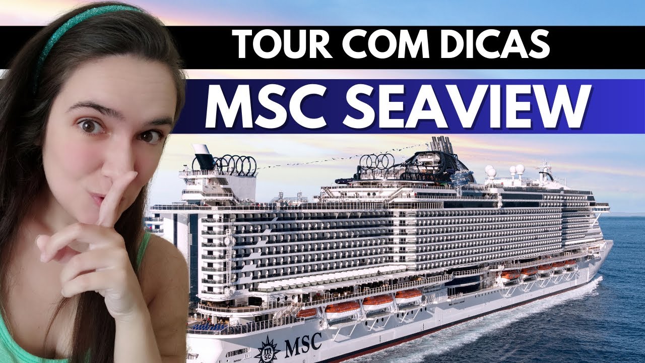 MSC SEAVIEW por dentro 🚢 Tour COMPLETO pelo navio – Vale a pena embarcar?
